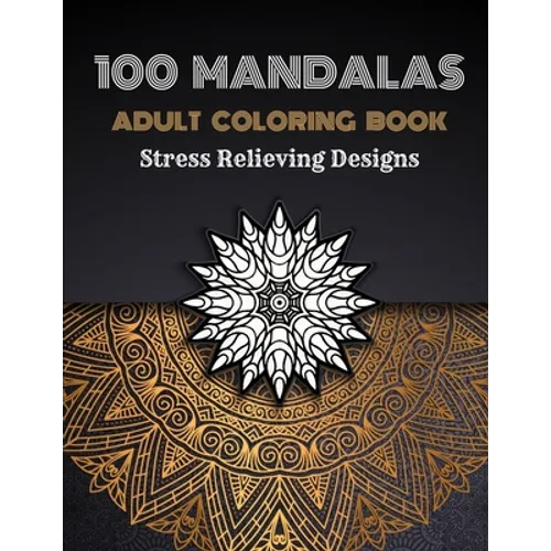 100 Mandalas Adults Coloring Book: Stress Relieving Coloring Designs Large Print