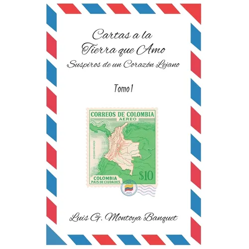 Cartas a la Tierra que Amo: Suspiro de un Corazón Lejano