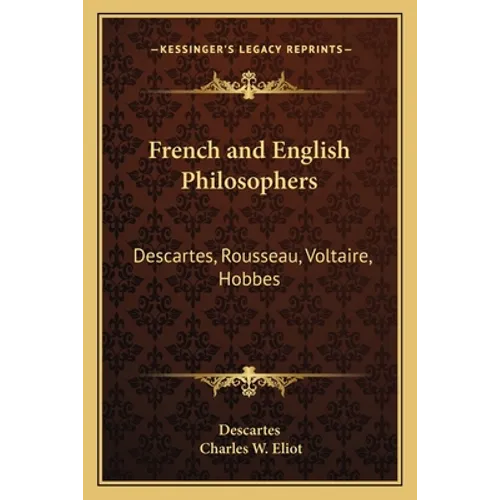 French and English Philosophers: Descartes, Rousseau, Voltaire, Hobbes: V34 Harvard Classics