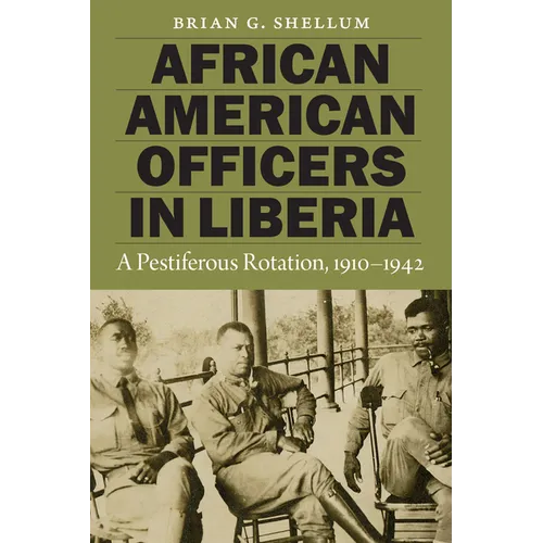 African American Officers in Liberia: A Pestiferous Rotation, 1910-1942