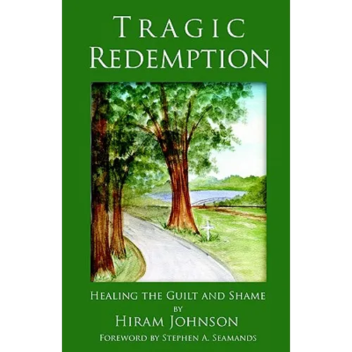 Tragic Redemption: Healing the Guilt and Shame