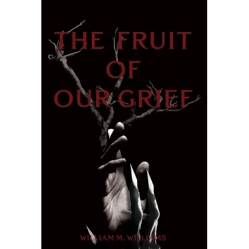 The Fruit of Our Grief