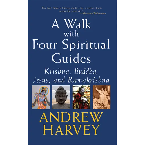 A Walk with Four Spiritual Guides: Krishna, Buddha, Jesus and Ramakrishna