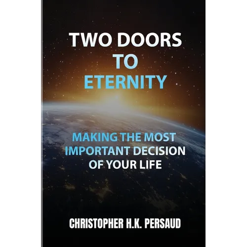 Two Doors to Eternity: Making The Most Important Decision of Your Life