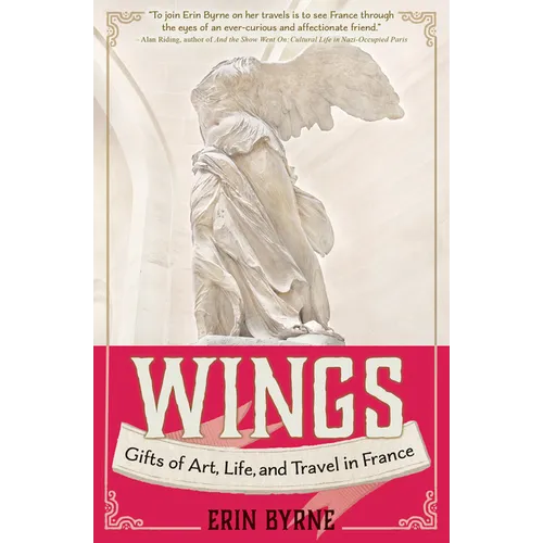 Wings: Gifts of Art, Life, and Travel in France