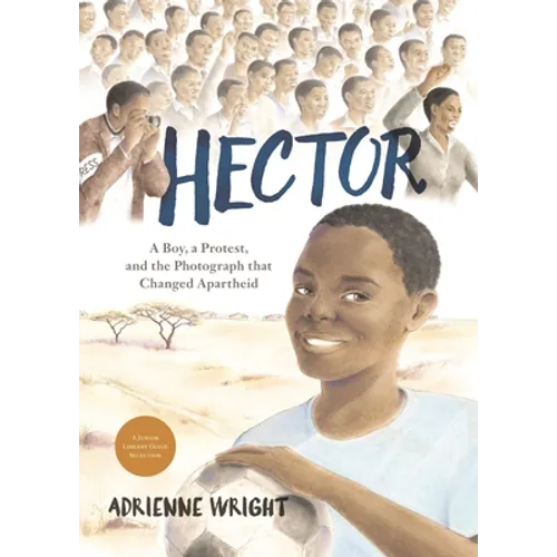 Hector: A Boy, a Protest, and the Photograph That Changed Apartheid