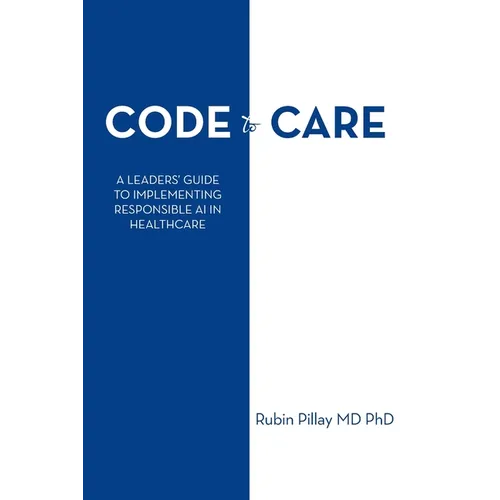 Code to Care: A Leaders' Guide to Implementing Responsible AI in Healthcare