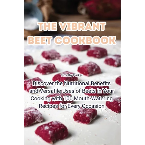 The Vibrant Beet Cookbook