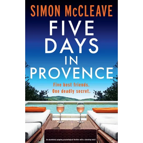 Five Days in Provence: An absolutely gripping psychological thriller with a shocking twist