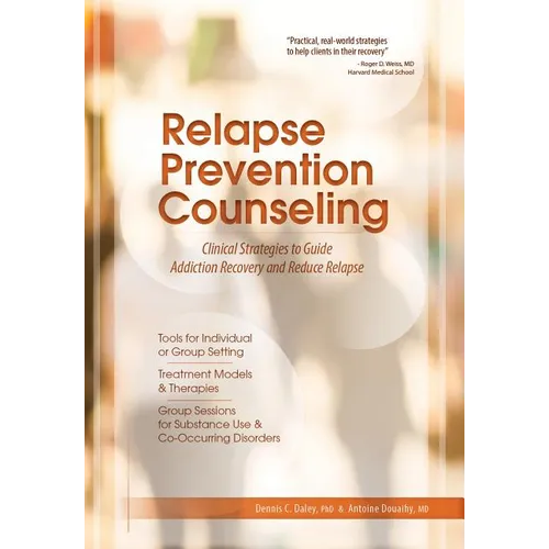 Relapse Prevention Counseling: Clinical Strategies to Guide Addiction Recovery and Reduce Relapse