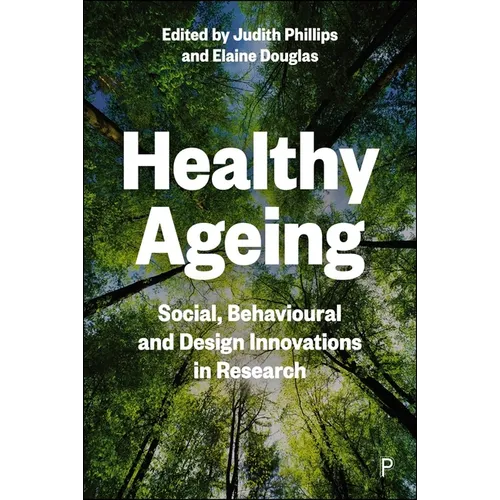 Healthy Ageing: Social, Behavioural and Design Innovations in Research