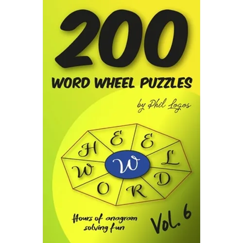 200 Word Wheel Puzzles: Vol. 6