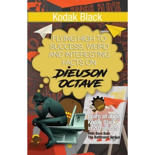 Kodak Black: Flying High to Success, Weird and Interesting Facts on Dieuson Octave!