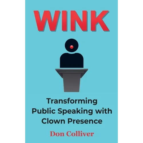 Wink: Transforming Public Speaking with Clown Presence