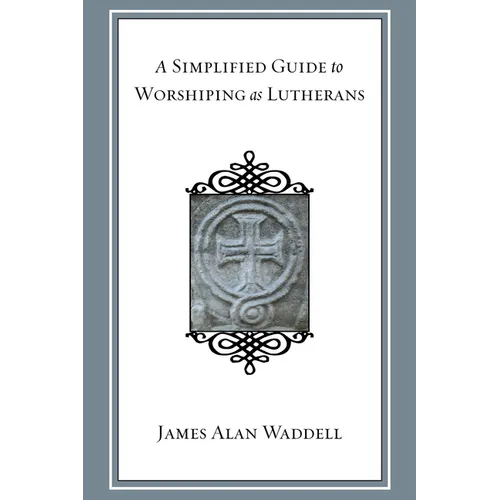 A Simplified Guide to Worshiping As Lutherans