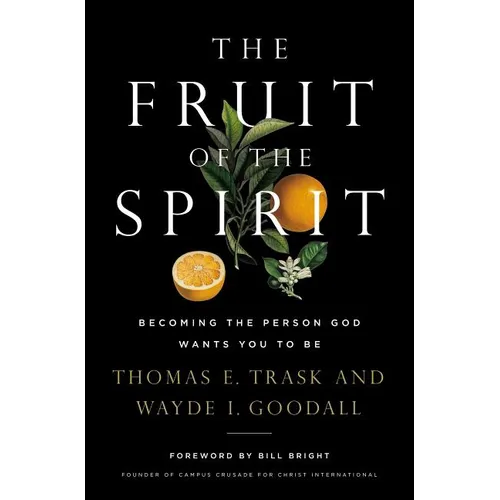 The Fruit of the Spirit: Becoming the Person God Wants You to Be
