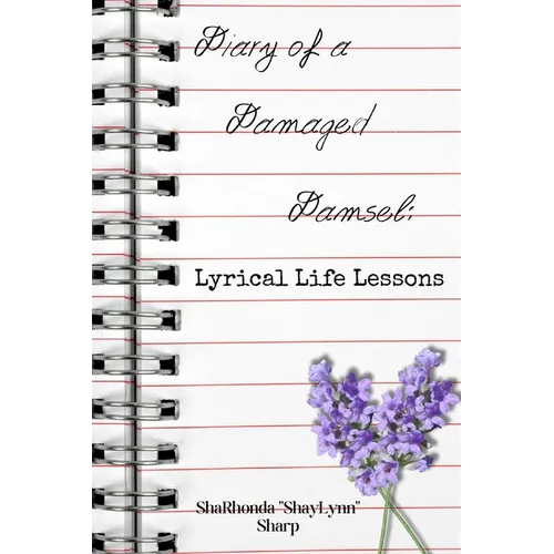 Diary of a Damaged Damsel: Lyrical Life Lessons (Second Edition): Lyrical Life Lessons