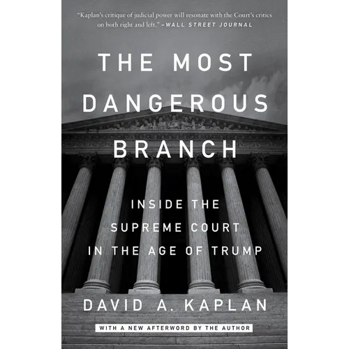 The Most Dangerous Branch: Inside the Supreme Court in the Age of Trump