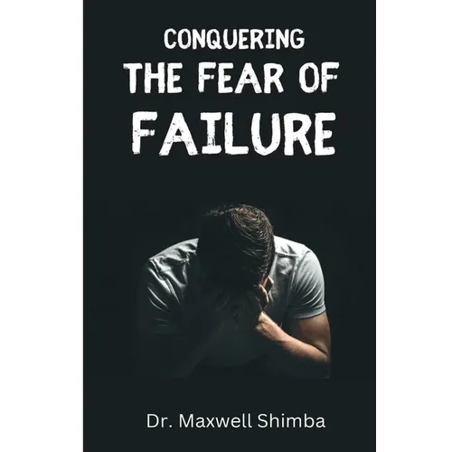 Conquering the Fear of Failure
