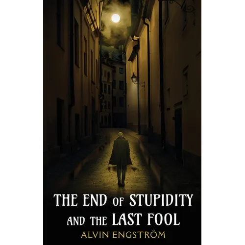 The End of Stupidity and the Last Fool