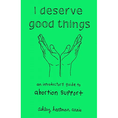 I Deserve Good Things: An Introductory Guide to Abortion Support