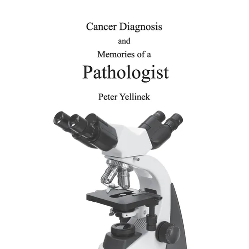 Cancer Diagnosis and Memories of a Pathologist