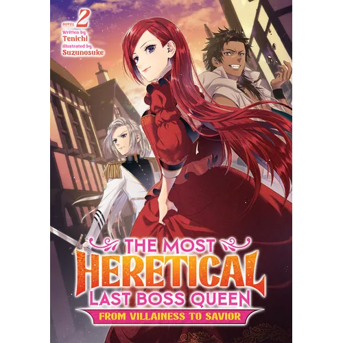 The Most Heretical Last Boss Queen: From Villainess to Savior (Light Novel) Vol. 2
