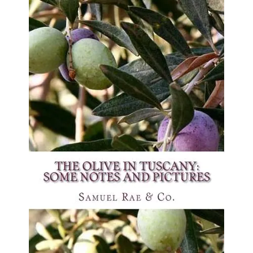 The Olive In Tuscany: Some Notes and Pictures
