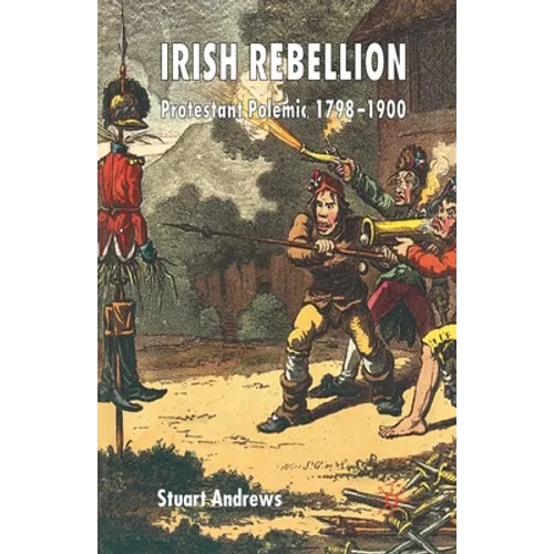 Irish Rebellion: Protestant Polemic 1798-1900