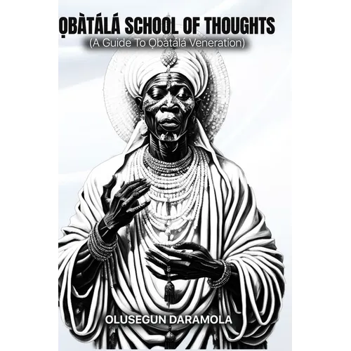 Ọbàtálá School of Thoughts: (A Guide To Ọbàtálá Veneration)
