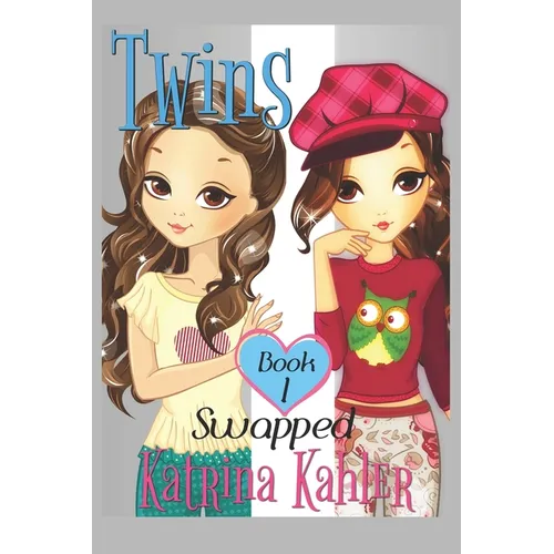 Books for Girls - TWINS: Book 1: Swapped!
