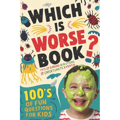 Which Is Worse Book: 100's Of Fun Questions For Kids