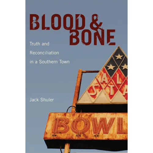 Blood & Bone: Truth and Reconciliation in a Southern Town