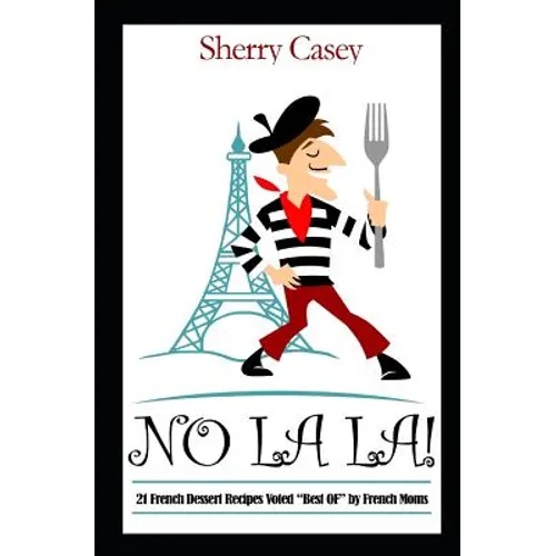 No La La!: 21 French Dessert Recipes voted "Best OF" by French Moms