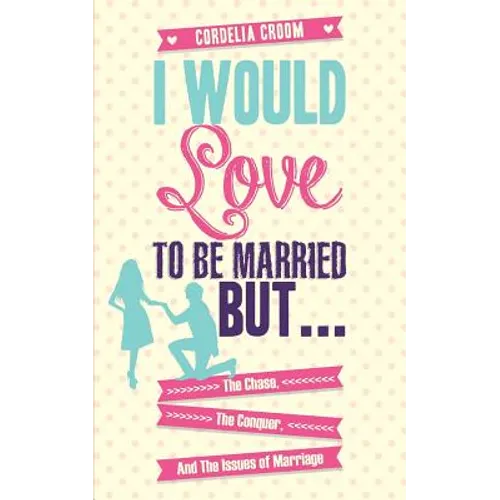 I Would Love to Be Married But...