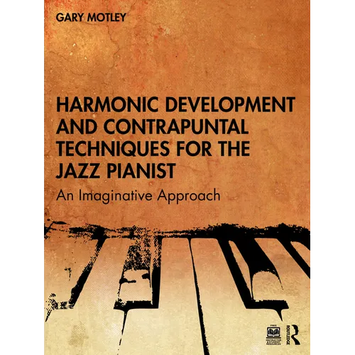 Harmonic Development and Contrapuntal Techniques for the Jazz Pianist: An Imaginative Approach