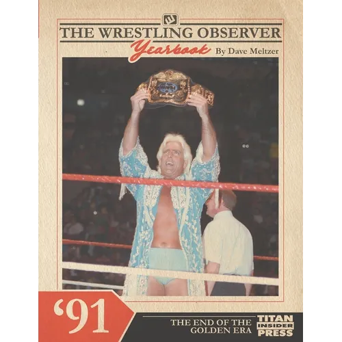 The Wrestling Observer Yearbook '91: The End of the Golden Era