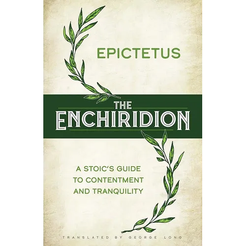 The Enchiridion: A Stoic's Guide to Contentment and Tranquility