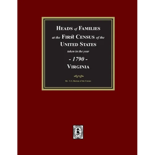 1790 Census of Virginia, Heads of Families at the First Census of the U.S. taken in the year 1790.