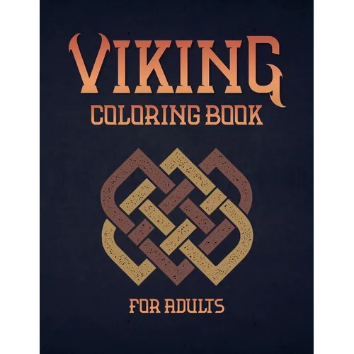 Viking Coloring Book For Adults: Nordic Warrior Illustrations for Adults With Berserkers, Skulls, Shields and Spears