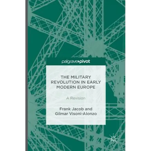 The Military Revolution in Early Modern Europe: A Revision