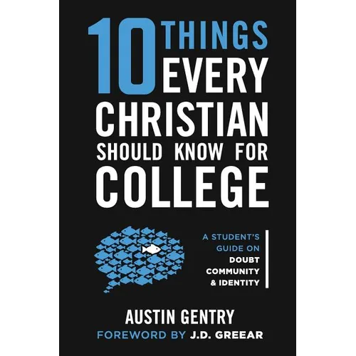 10 Things Every Christian Should Know For College: A Student's Guide on Doubt, Community, & Identity