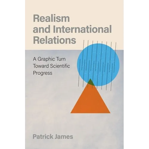 Realism and International Relations: A Graphic Turn Toward Scientific Progress