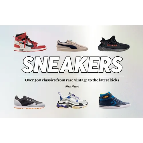 Sneakers: Over 300 Classics from Rare Vintage to the Latest Kicks