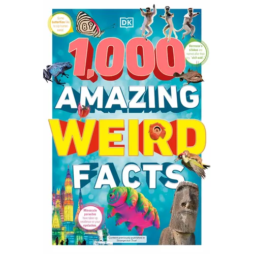 1,000 Amazing Weird Facts