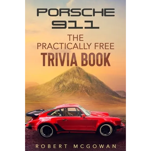 Porsche 911: The Practically Free Trivia Book