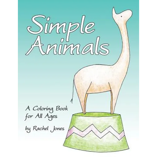 Simple Animals: A Coloring Book For All Ages