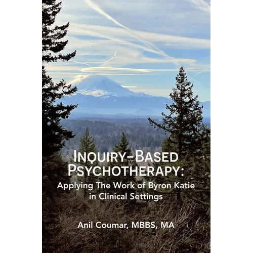Inquiry-Based Psychotherapy: Applying The Work of Byron Katie in Clinical Settings