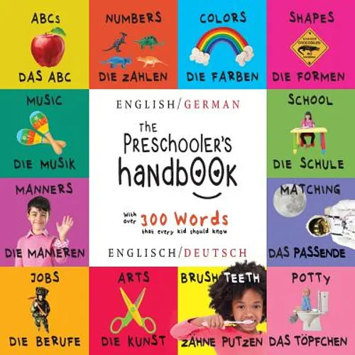 The Preschooler's Handbook: Bilingual (English / German) (Englisch / Deutsch) ABC's, Numbers, Colors, Shapes, Matching, School, Manners, Potty and Job