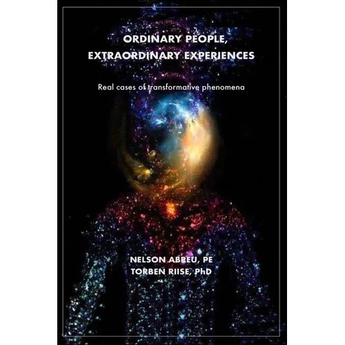 Ordinary People, Extraordinary Experiences: Real cases of transformative phenomena